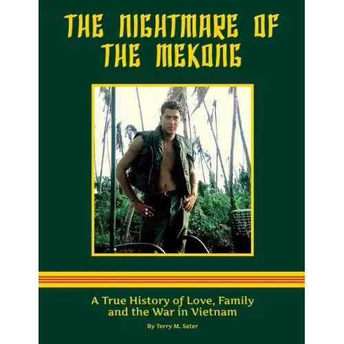 The Nightmare of the Mekong: A True HIstory of Love, Family and the War in Vietnam