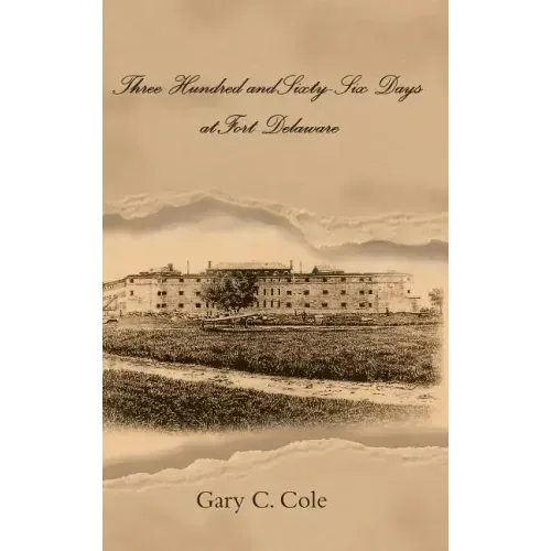 Three Hundred and Sixty-Six Days at Fort Delaware