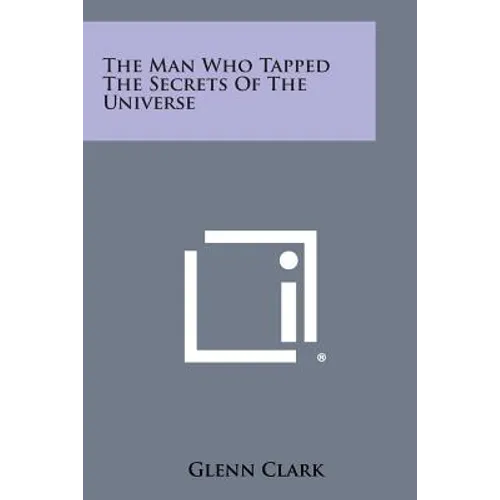 The Man Who Tapped the Secrets of the Universe