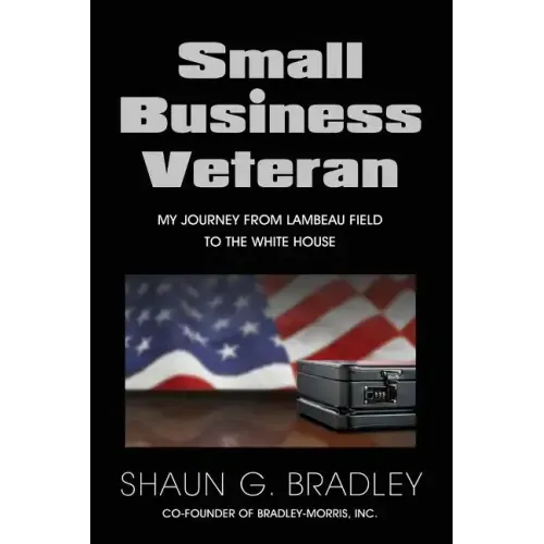 Small Business Veteran: My Journey from Lambeau Field to the White House