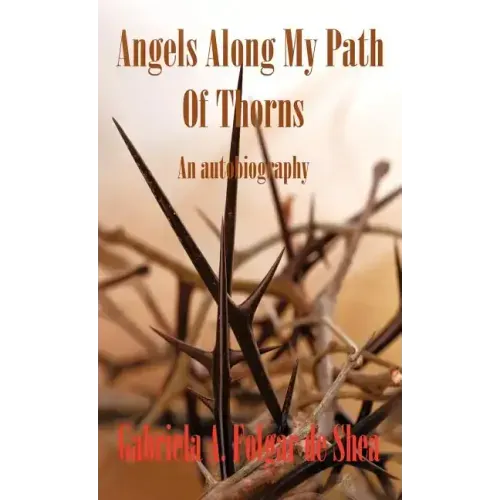Angels Along My Path of Thorns: An Autobiography