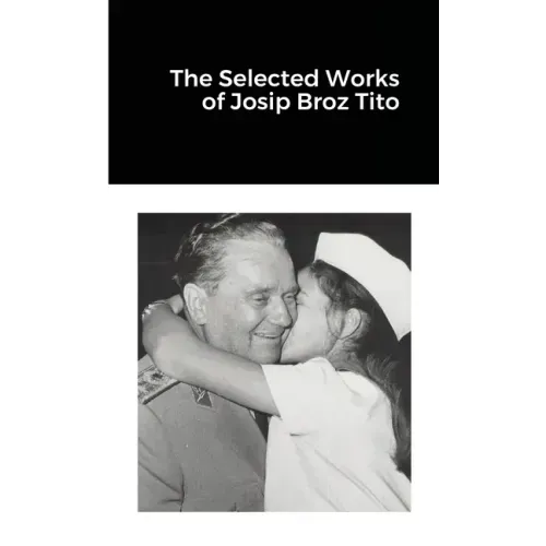 The Selected Works of Josip Broz Tito
