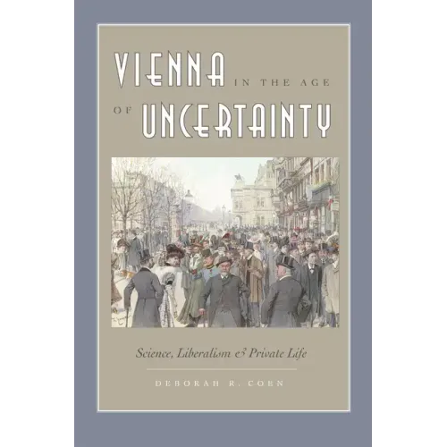 Vienna in the Age of Uncertainty: Science, Liberalism, and Private Life