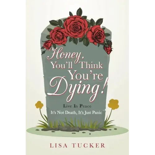 Honey, You'll Think You're Dying!: It's Not Death, It's Just Panic