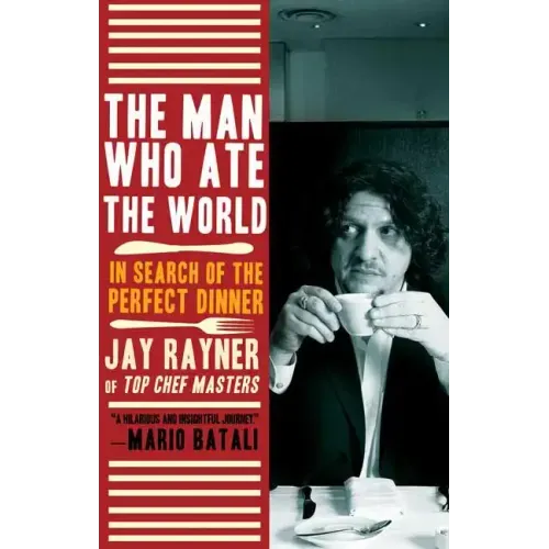 The Man Who Ate the World: In Search of the Perfect Dinner
