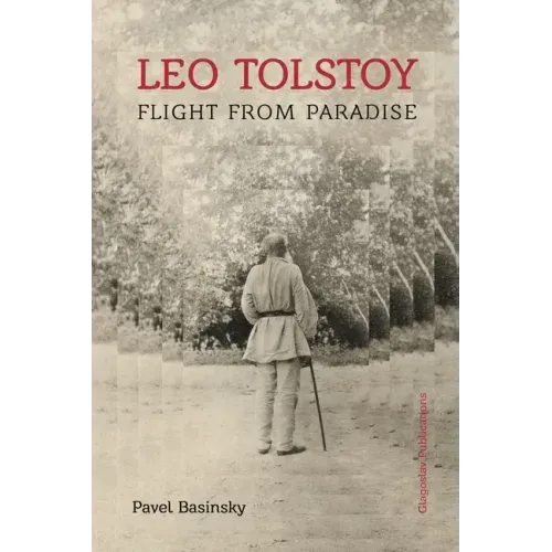 Leo Tolstoy: Flight from Paradise