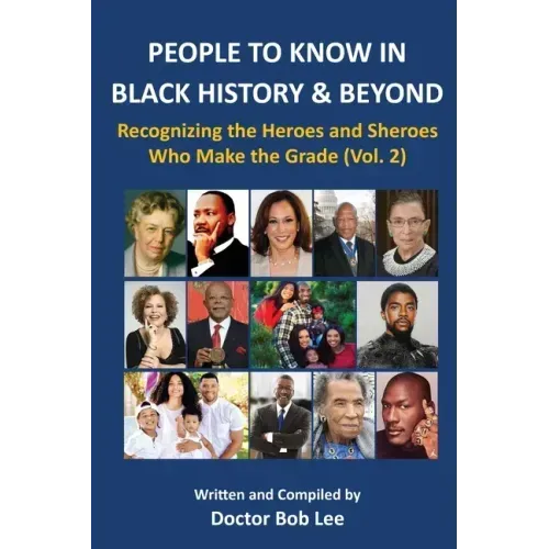 People to Know in Black History & Beyond: Recognizing the Heroes and Sheroes Who Make the Grade - Volume 2