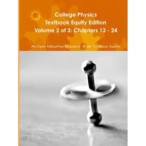 College Physics Textbook Equity Edition Volume 2 of 3: Chapters 13 - 24