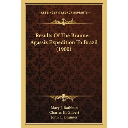 Results Of The Branner-Agassiz Expedition To Brazil (1900)