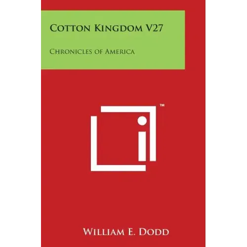 Cotton Kingdom V27: Chronicles of America