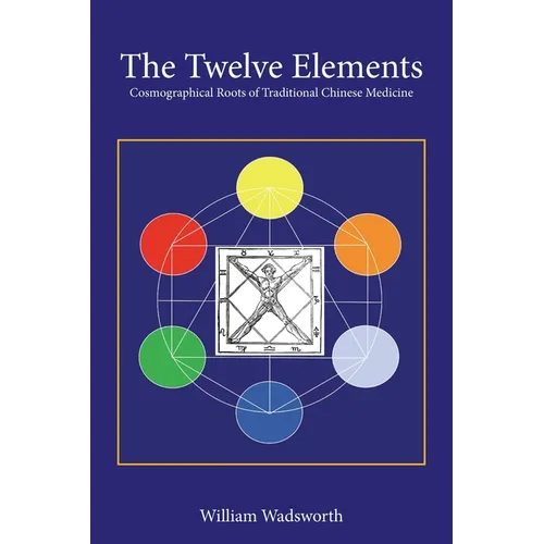The Twelve Elements: Cosmographical Roots of Traditional Chinese Medicine