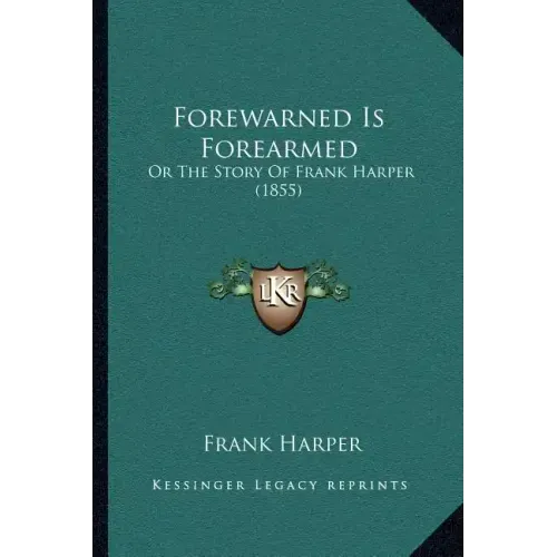 Forewarned Is Forearmed: Or The Story Of Frank Harper (1855)