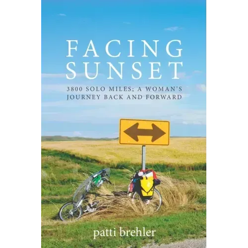 Facing Sunset: 3800 solo miles; a woman's journey back and forward