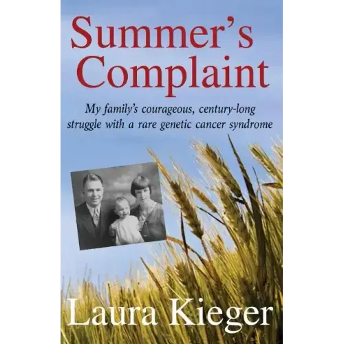 Summer's Complaint: My family's courageous, century-long struggle with a rare genetic cancer syndrome