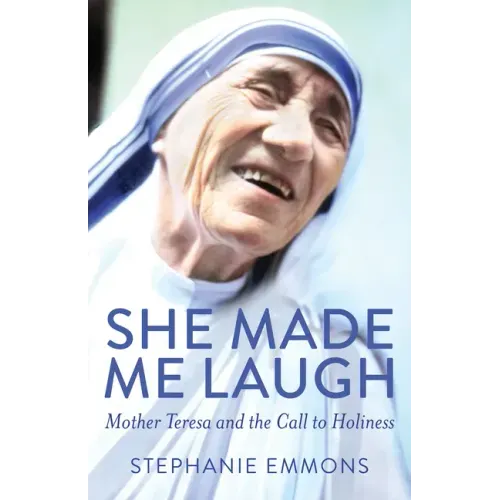 She Made Me Laugh: Mother Teresa and the Call to Holiness