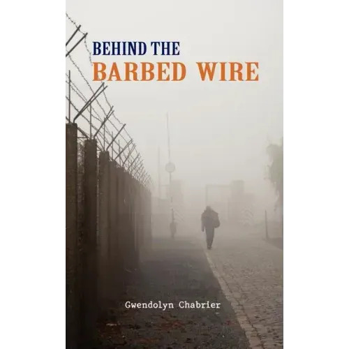 Behind the Barbed Wire