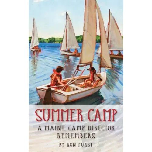 Summer Camp: A Maine Camp Director Remembers