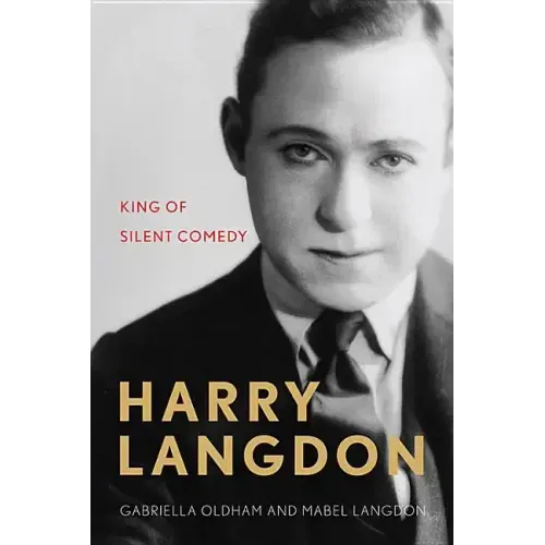 Harry Langdon: King of Silent Comedy