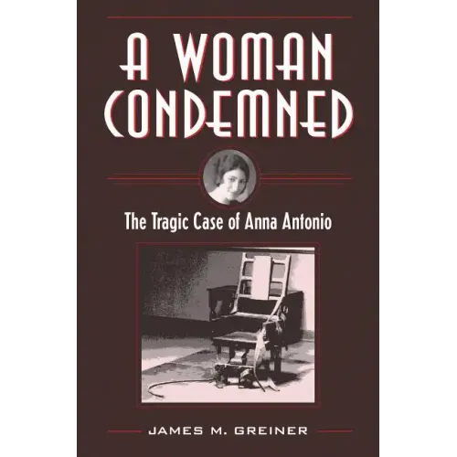 A Woman Condemned: The Tragic Case of Anna Antonio