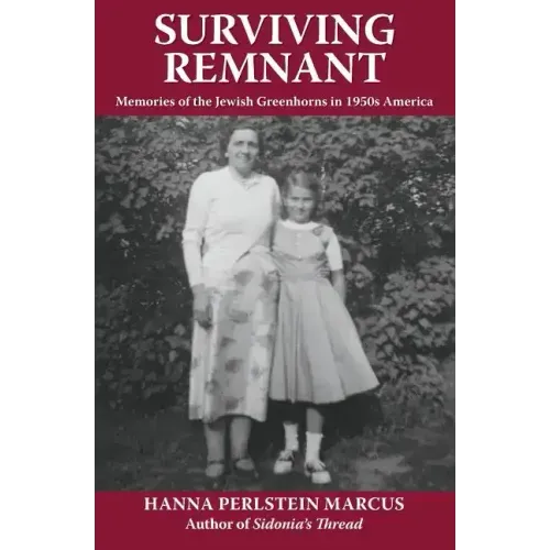 Surviving Remnant: Memories of the Jewish Greenhorns in 1950s America