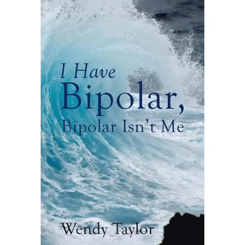 I Have Bipolar, Bipolar Isn't Me