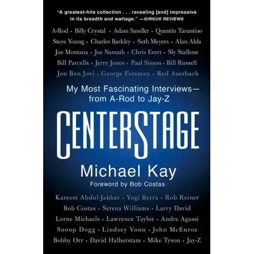 Centerstage: My Most Fascinating Interviews--From A-Rod to Jay-Z