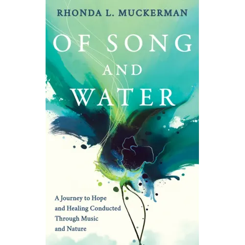 Of Song and Water: A Journey to Hope and Healing Conducted Through Music and Nature