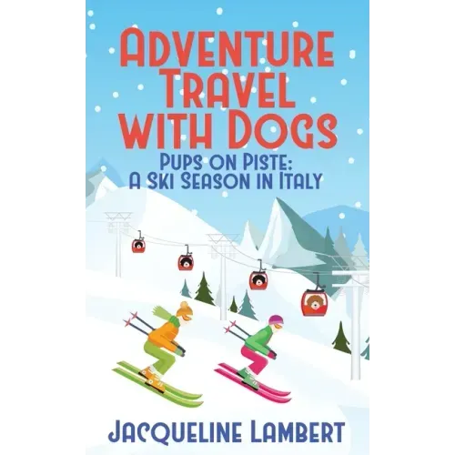Pups on PIste: A Ski Season in Italy