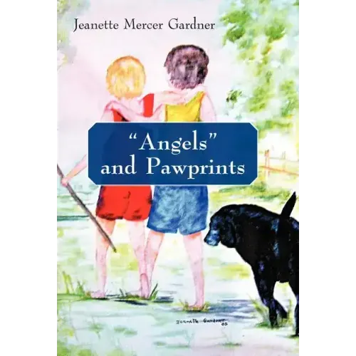 Angels and Pawprints: A Lifetime of Love, Laughter, and Tears