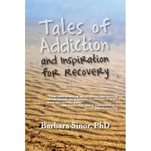 Tales of Addiction and Inspiration for Recovery: Twenty True Stories from the Soul