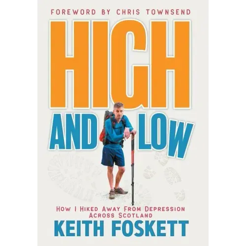 High and Low: High and Low: How I Hiked Away From Depression Across Scotland