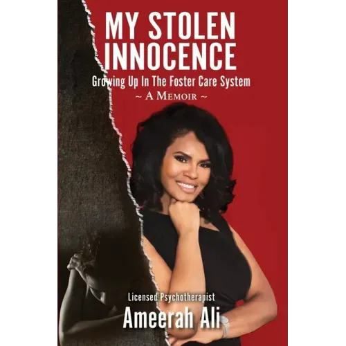 My Stolen Innocence: Growing Up In the Foster Care System - A Memoir