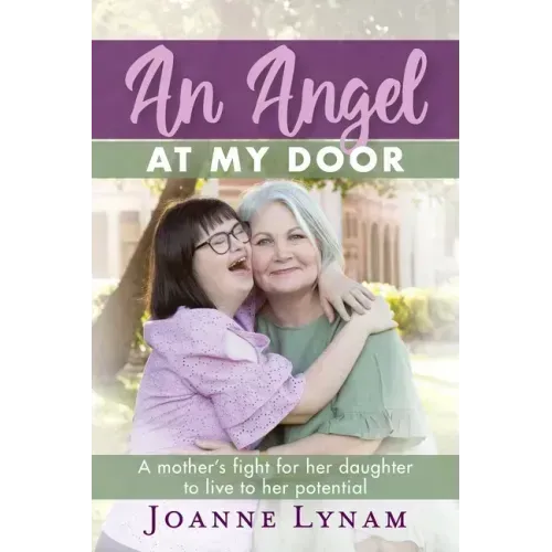 An Angel at My Door: A mother's fight for her daughter to live to her potential