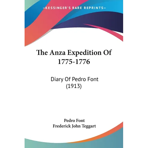 The Anza Expedition Of 1775-1776: Diary Of Pedro Font (1913)