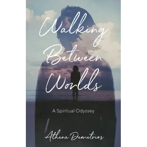 Walking Between Worlds: A Spiritual Odyssey
