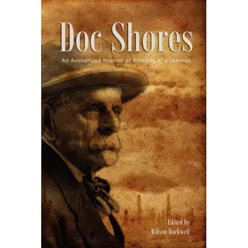 Doc Shores: An Authorized Reprint of Memoirs of a Lawman