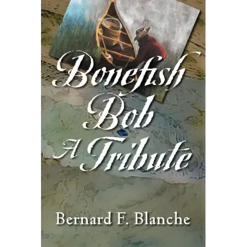 Bonefish Bob: A Tribute