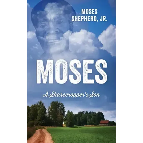 Moses: A Sharecropper's Son