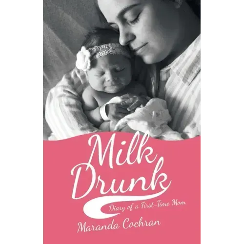 Milk Drunk: Diary of a First-Time Mom