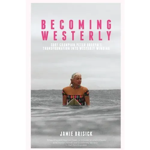 Becoming Westerly: Surf Champion Peter Drouyn's Transformation into Westerly Windina