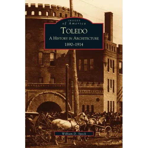Toledo: A History in Architecture, 1890-1914