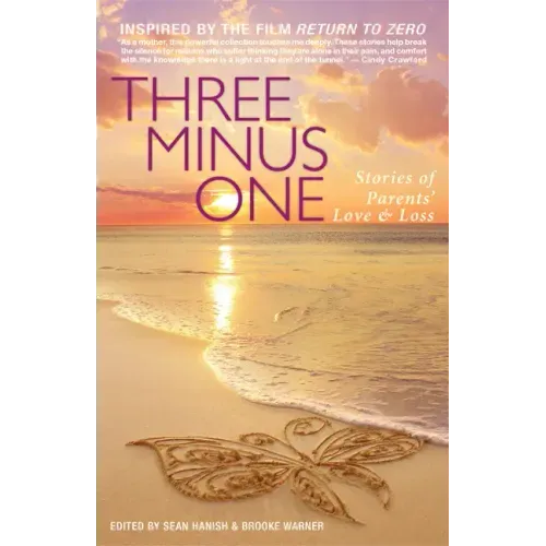 Three Minus One: Stories of Parents' Love and Loss