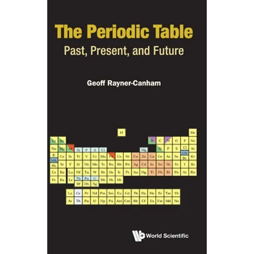 The Periodic Table: Past, Present, and Future: The: Past