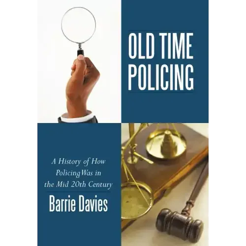 Old Time Policing: A History of How Policing Was in the Mid 20th Century