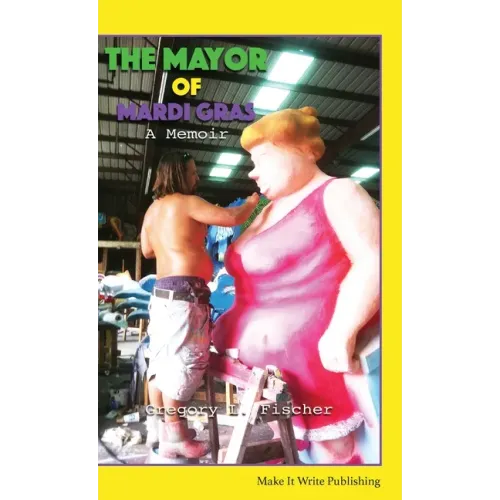 The Mayor of Mardi Gras: A Memoir