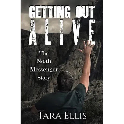 Getting Out Alive: The Noah Messenger Story