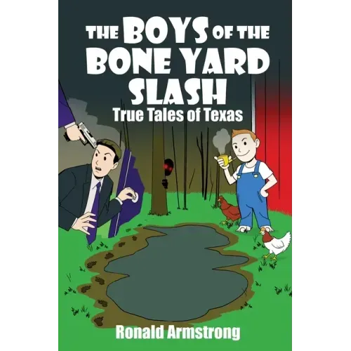 The Boys of the Bone Yard Slash: True Tales of Texas