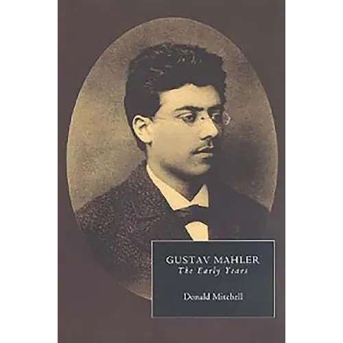 Gustav Mahler: The Early Years