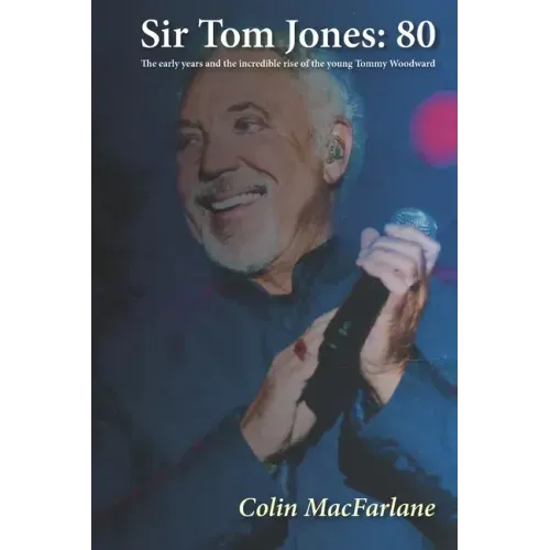 Sir Tom Jones: 80: The early days and the incredible rise of the young Tommy Woodward