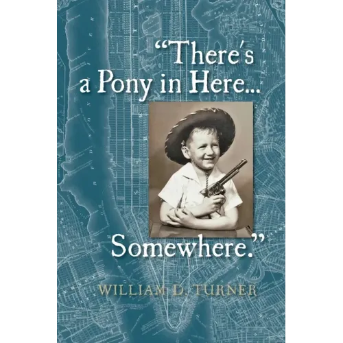 There's a Pony in Here...Somewhere.: A near-random, doubtlessly incomplete, and potentially inaccurate collection of life's fables and foibles.